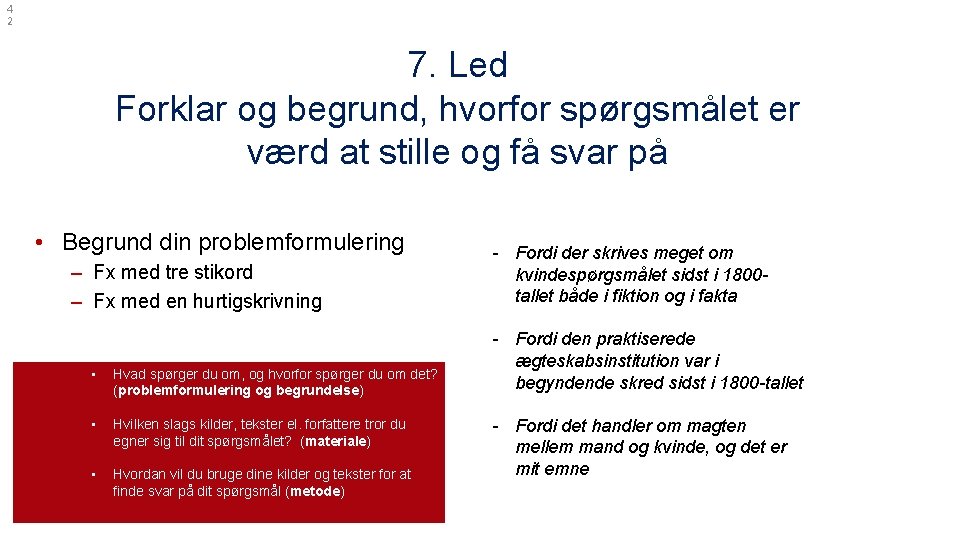 4 2 7. Led Forklar og begrund, hvorfor spørgsmålet er værd at stille og