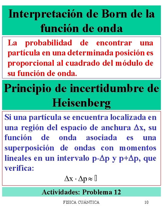 Interpretación de Born de la función de onda La probabilidad de encontrar una partícula