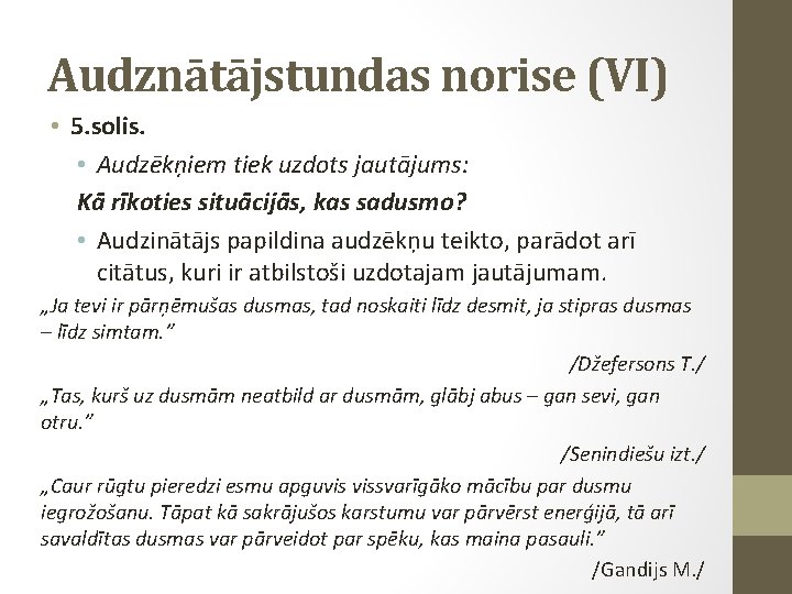 Audznātājstundas norise (VI) • 5. solis. • Audzēkņiem tiek uzdots jautājums: Kā rīkoties situācijās,