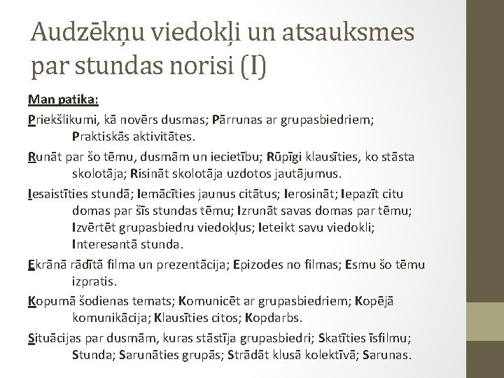 Audzēkņu viedokļi un atsauksmes par stundas norisi (I) Man patika: Priekšlikumi, kā novērs dusmas;