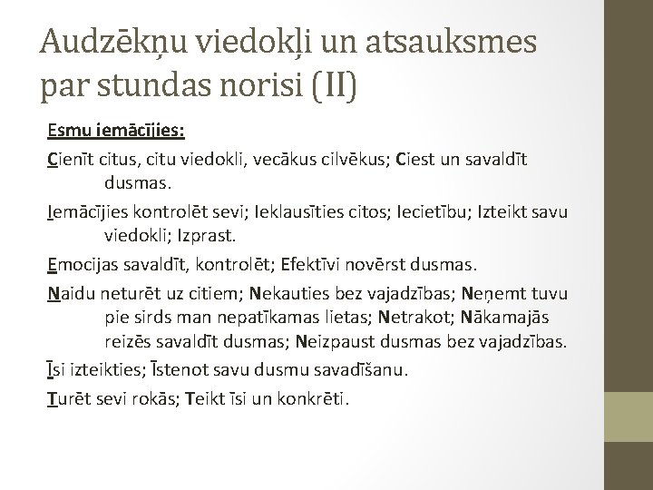 Audzēkņu viedokļi un atsauksmes par stundas norisi (II) Esmu iemācījies: Cienīt citus, citu viedokli,