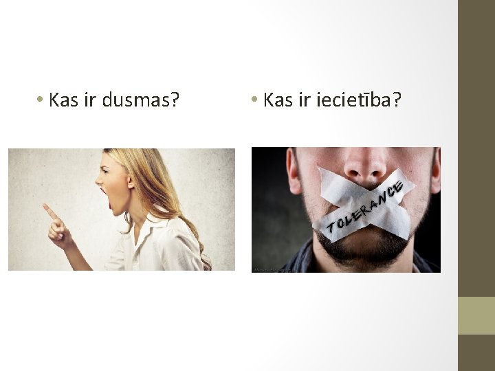  • Kas ir dusmas? • Kas ir iecietība? 