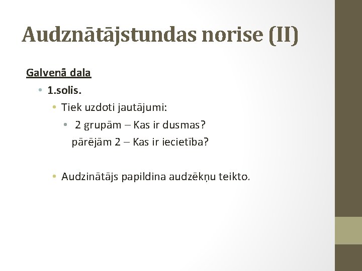 Audznātājstundas norise (II) Galvenā daļa • 1. solis. • Tiek uzdoti jautājumi: • 2