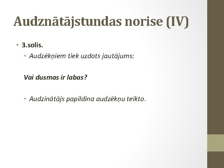 Audznātājstundas norise (IV) • 3. solis. • Audzēkņiem tiek uzdots jautājums: Vai dusmas ir