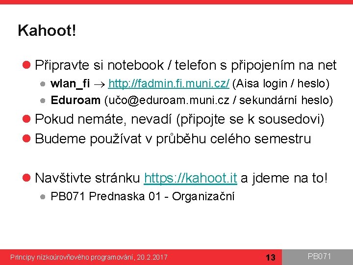 Kahoot! l Připravte si notebook / telefon s připojením na net ● wlan_fi http: