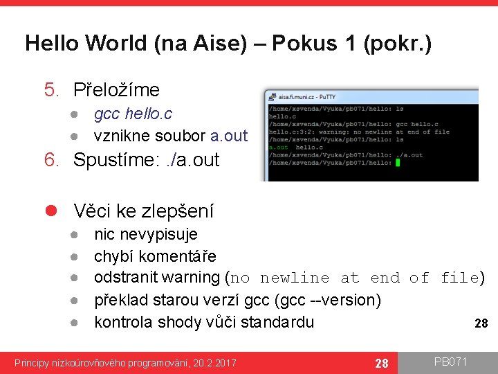 Hello World (na Aise) – Pokus 1 (pokr. ) 5. Přeložíme ● gcc hello.