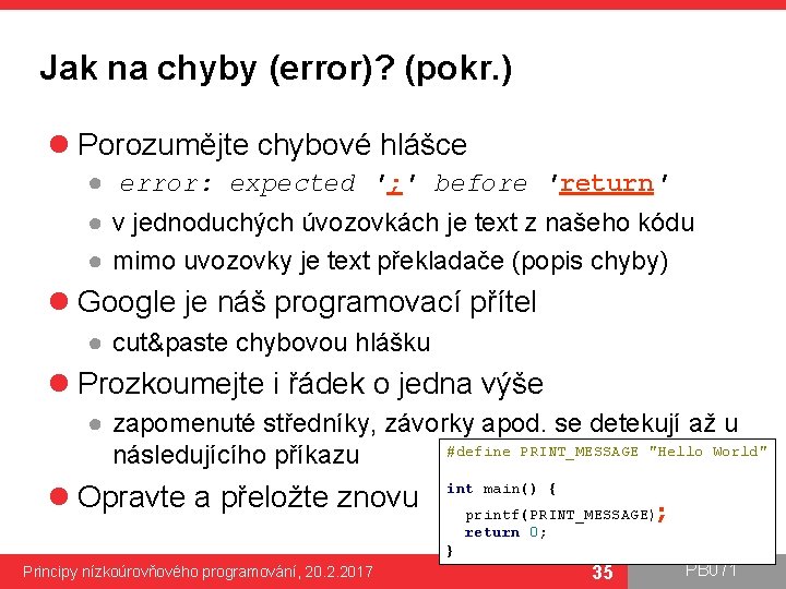 Jak na chyby (error)? (pokr. ) l Porozumějte chybové hlášce ● error: expected ';