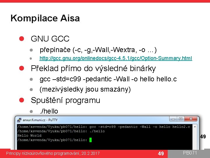 Kompilace Aisa l GNU GCC ● přepínače (-c, -g, -Wall, -Wextra, -o …) ●