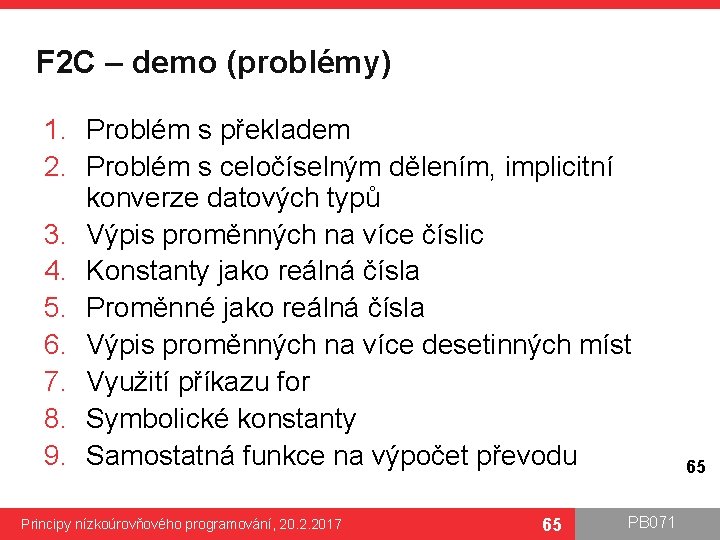 F 2 C – demo (problémy) 1. Problém s překladem 2. Problém s celočíselným