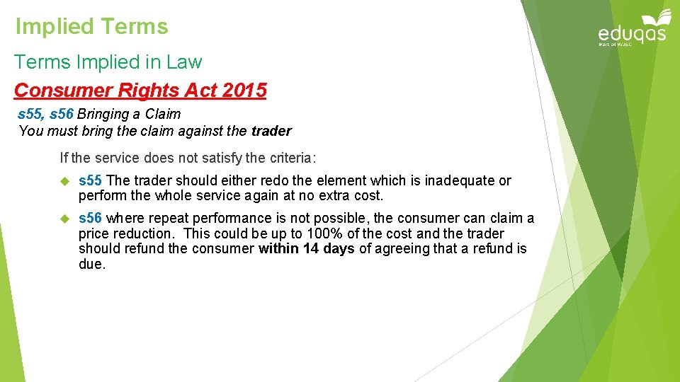 Implied Terms Implied in Law Consumer Rights Act 2015 s 55, s 56 Bringing