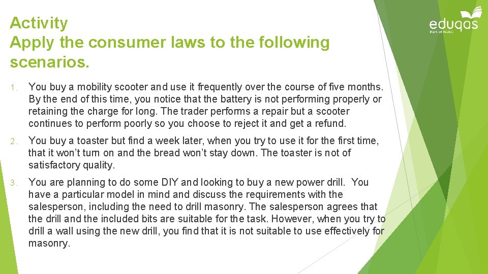 Activity Apply the consumer laws to the following scenarios. 1. You buy a mobility