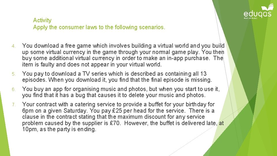 Activity Apply the consumer laws to the following scenarios. 4. You download a free