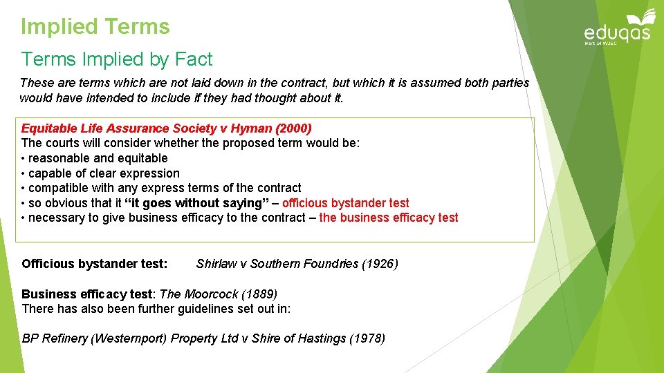 Implied Terms Implied by Fact These are terms which are not laid down in