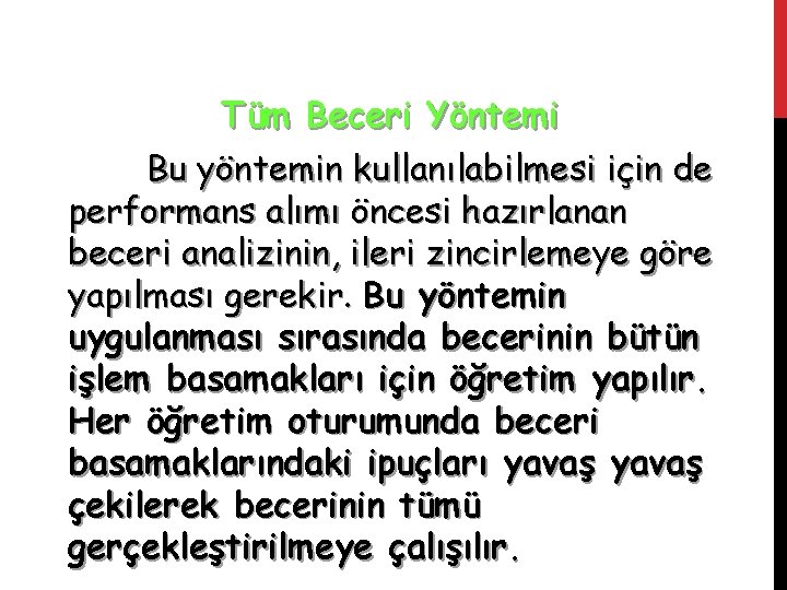 Tüm Beceri Yöntemi Bu yöntemin kullanılabilmesi için de performans alımı öncesi hazırlanan beceri analizinin,