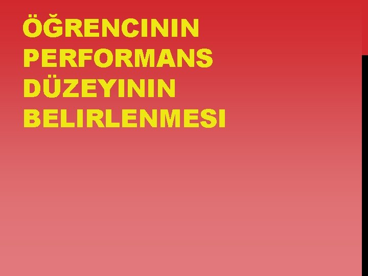 ÖĞRENCININ PERFORMANS DÜZEYININ BELIRLENMESI 