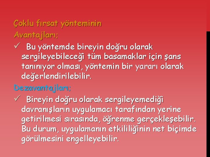 Çoklu fırsat yönteminin Avantajları; ü Bu yöntemde bireyin doğru olarak sergileyebileceği tüm basamaklar için