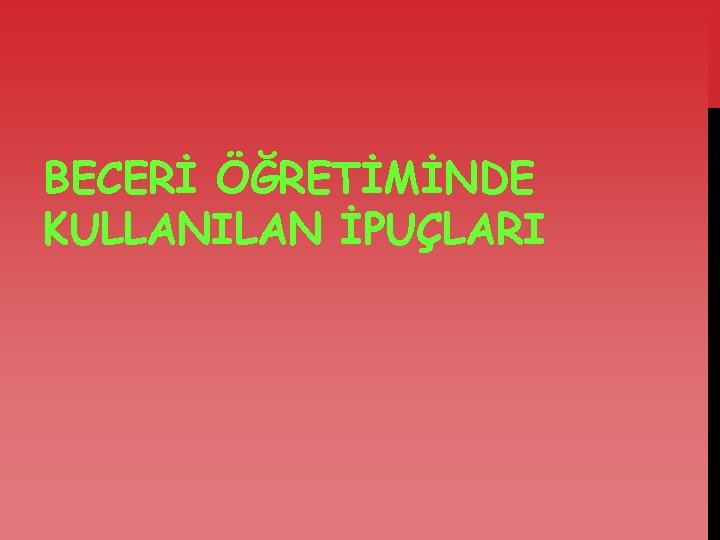 BECERİ ÖĞRETİMİNDE KULLANILAN İPUÇLARI 