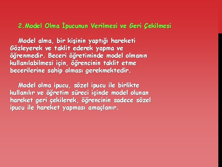 2. Model Olma İpucunun Verilmesi ve Geri Çekilmesi Model alma, bir kişinin yaptığı hareketi