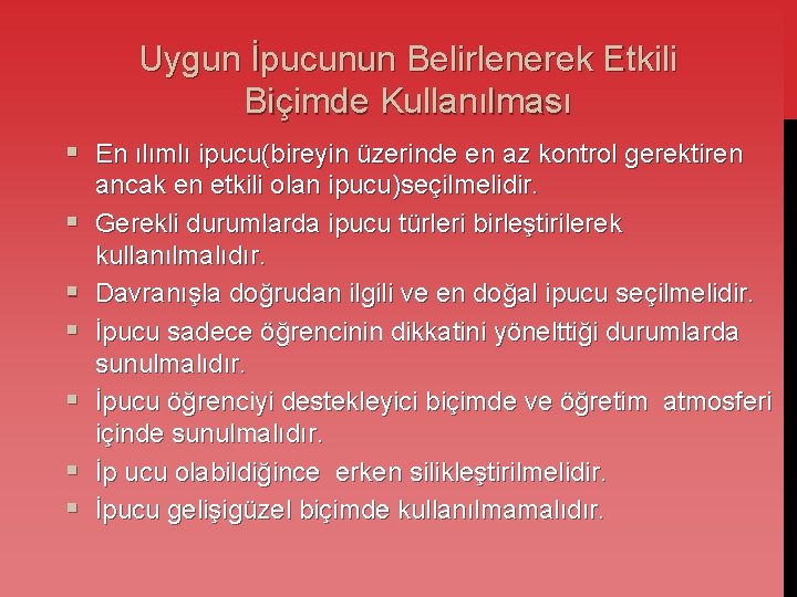 Uygun İpucunun Belirlenerek Etkili Biçimde Kullanılması § En ılımlı ipucu(bireyin üzerinde en az kontrol