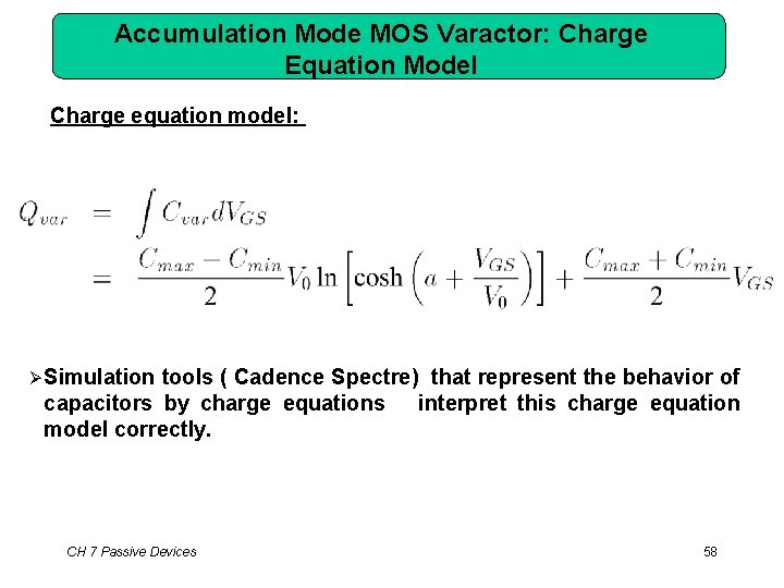 Accumulation Mode MOS Varactor: Charge Equation Model Charge equation model: Simulation tools ( Cadence