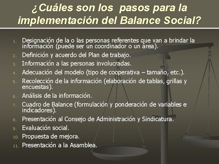 ¿Cuáles son los pasos para la implementación del Balance Social? 1. 2. 3. 4. ¿Cuáles son los pasos para la implementación del Balance Social? 1. 2. 3. 4.