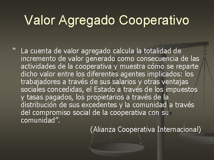Valor Agregado Cooperativo “ La cuenta de valor agregado calcula la totalidad de incremento Valor Agregado Cooperativo “ La cuenta de valor agregado calcula la totalidad de incremento