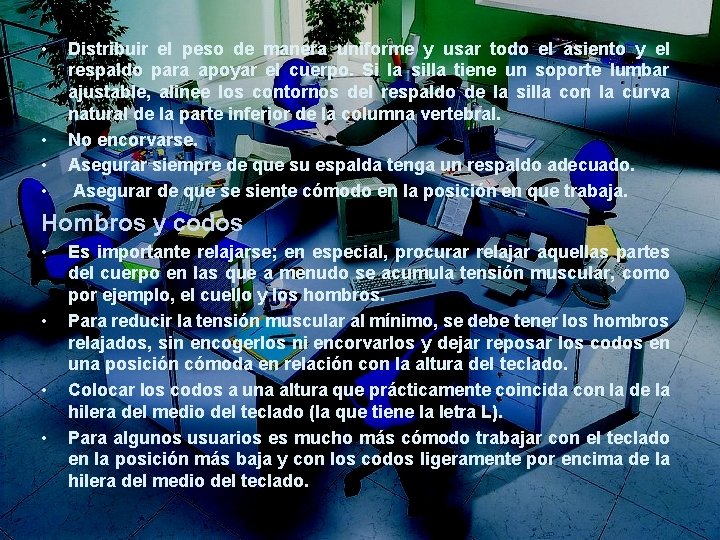  • • Distribuir el peso de manera uniforme y usar todo el asiento