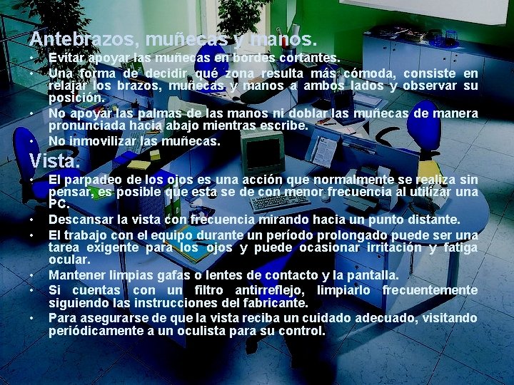 Antebrazos, muñecas y manos. • • Evitar apoyar las muñecas en bordes cortantes. Una