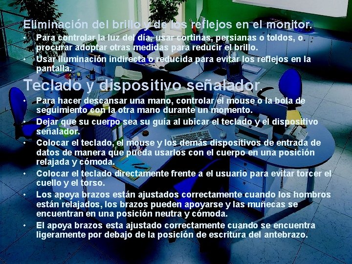 Eliminación del brillo y de los reflejos en el monitor. • • Para controlar