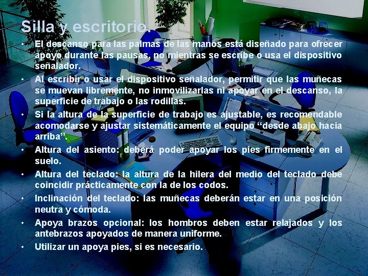 Silla y escritorio. • • El descanso para las palmas de las manos está