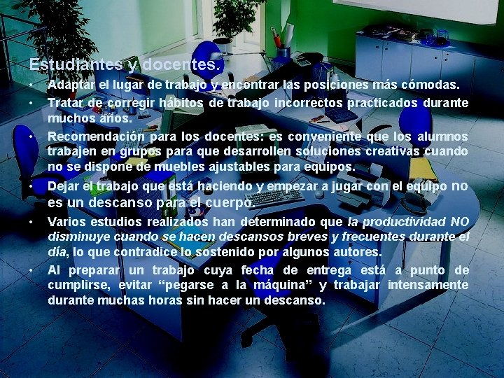Estudiantes y docentes. • • • Adaptar el lugar de trabajo y encontrar las