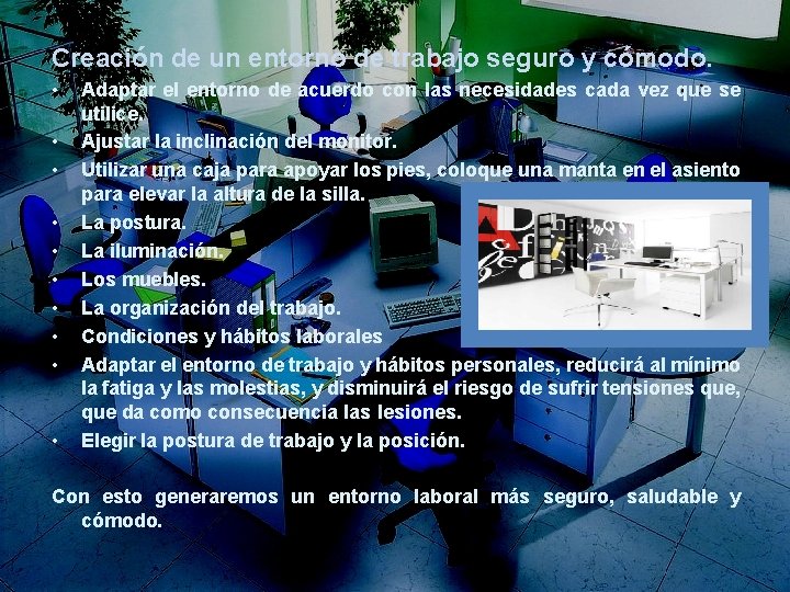 Creación de un entorno de trabajo seguro y cómodo. • • • Adaptar el