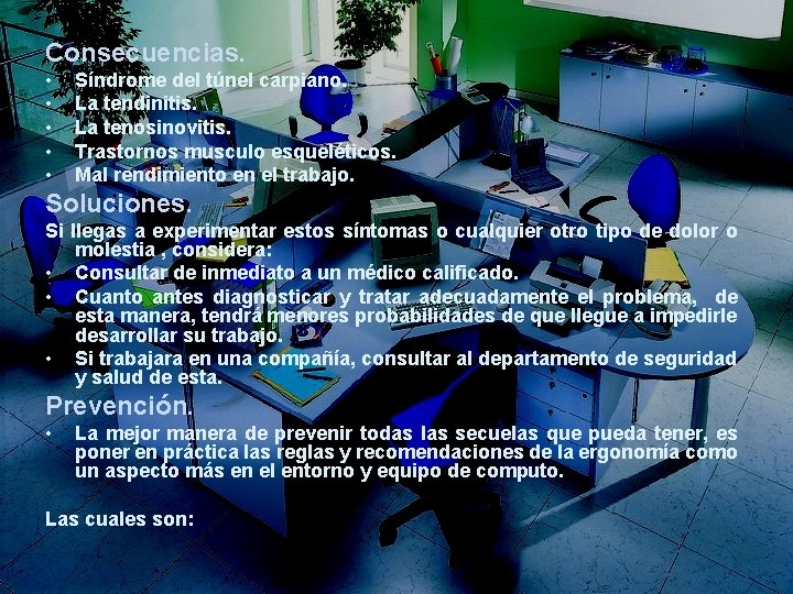 Consecuencias. • • • Síndrome del túnel carpiano. La tendinitis. La tenosinovitis. Trastornos musculo