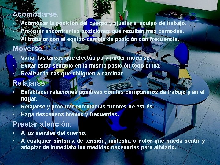 Acomodarse. • • • Acomodar la posición del cuerpo y ajustar el equipo de