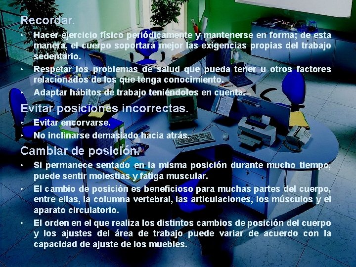 Recordar. • • • Hacer ejercicio físico periódicamente y mantenerse en forma; de esta