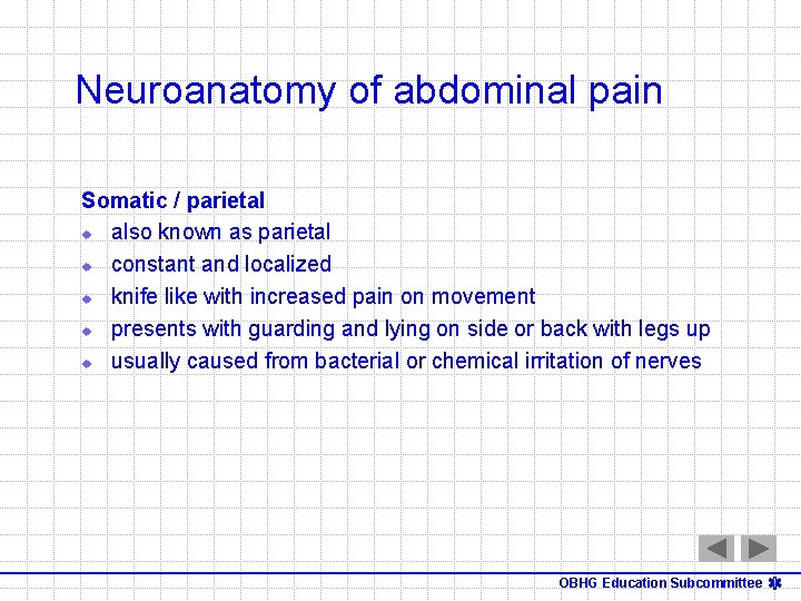 Neuroanatomy of abdominal pain Somatic / parietal u also known as parietal u constant