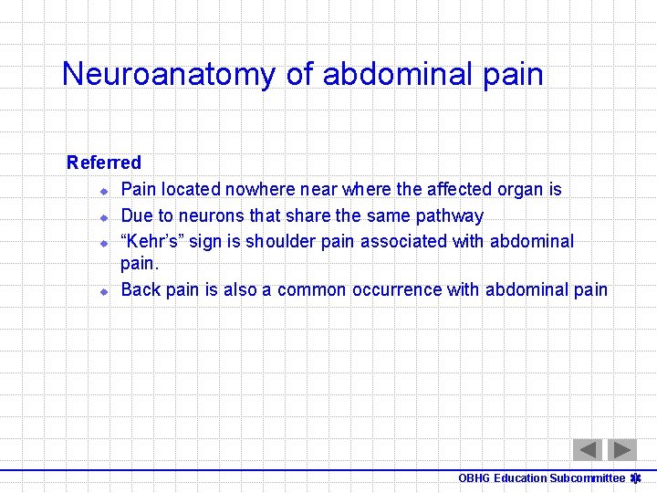 Neuroanatomy of abdominal pain Referred u Pain located nowhere near where the affected organ