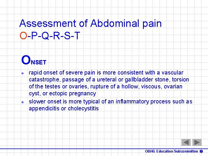 Assessment of Abdominal pain O-P-Q-R-S-T ONSET u u rapid onset of severe pain is