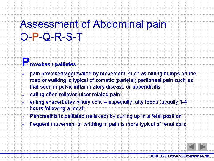 Assessment of Abdominal pain O-P-Q-R-S-T Provokes / palliates u u u pain provoked/aggravated by