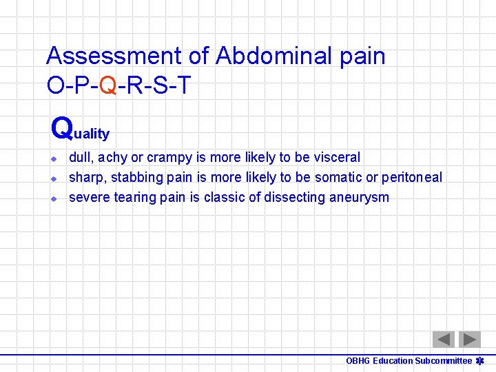 Assessment of Abdominal pain O-P-Q-R-S-T Quality u u u dull, achy or crampy is