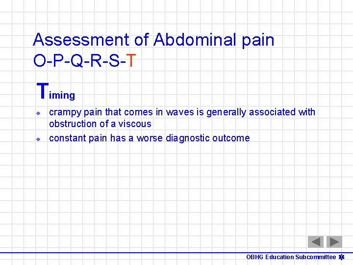 Assessment of Abdominal pain O-P-Q-R-S-T Timing u u crampy pain that comes in waves