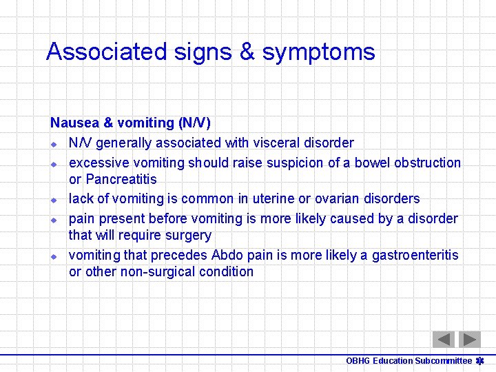 Associated signs & symptoms Nausea & vomiting (N/V) u N/V generally associated with visceral