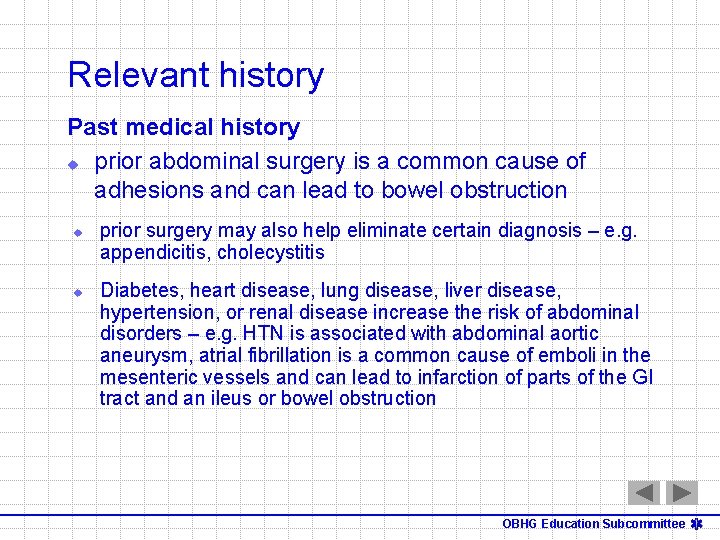 Relevant history Past medical history u prior abdominal surgery is a common cause of