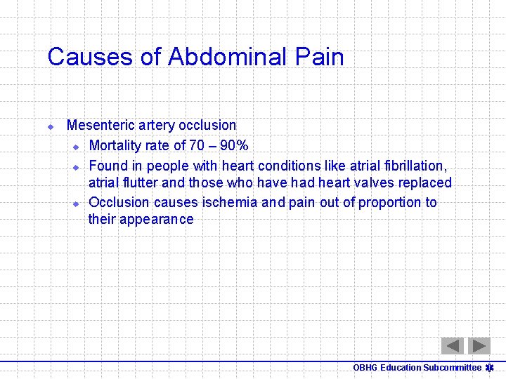 Causes of Abdominal Pain u Mesenteric artery occlusion u Mortality rate of 70 –