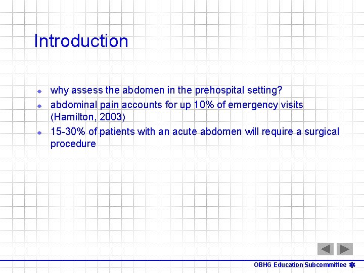 Introduction u u u why assess the abdomen in the prehospital setting? abdominal pain