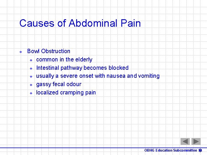 Causes of Abdominal Pain u Bowl Obstruction u common in the elderly u Intestinal