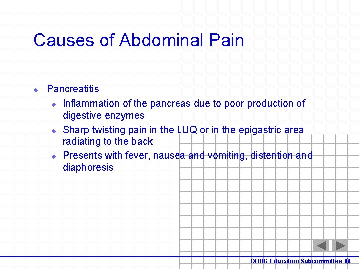 Causes of Abdominal Pain u Pancreatitis u Inflammation of the pancreas due to poor