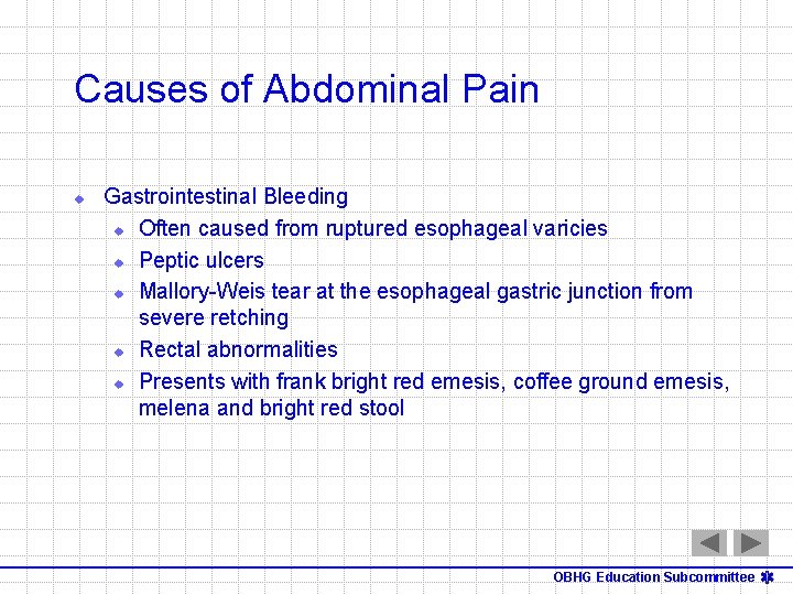 Causes of Abdominal Pain u Gastrointestinal Bleeding u Often caused from ruptured esophageal varicies