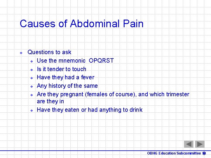 Causes of Abdominal Pain u Questions to ask u Use the mnemonic OPQRST u