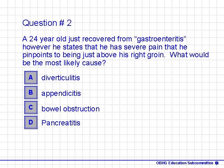 Question # 2 A 24 year old just recovered from “gastroenteritis” however he states